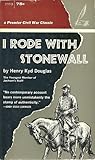 I Rode With Stonewall by Henry Kyd Douglas