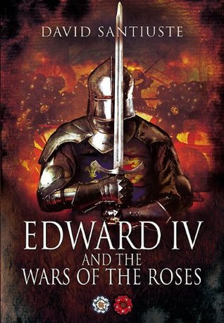Edward IV and the Wars of the Roses (Paperback)