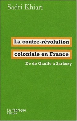La contre-révolution coloniale en France. De de Gaulle à Sarkozy (Paperback)