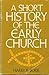 A Short History of the Early Church