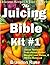 Juicing Bible Kit #1: Juicer Reviews Free eBook inside! Weight Loss, Detox, & Stress Removal (The Juicing Bible Kit: Healthy Detox & Weight Loss)