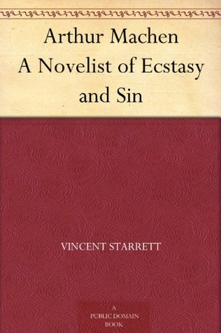 Arthur Machen A Novelist of Ecstasy and Sin (Kindle Edition)