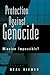 Protection Against Genocide: Mission Impossible?