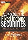 Investing in Fixed Income Securities: Understanding the Bond Market (Wiley Finance)
