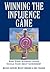 Winning the Influence Game: What Every Business Leader Should Know about Government