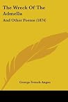 The Wreck Of The Admella: And Other Poems (1874) The Wreck Of The Admella: And Other Poems (1874)