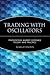 Trading with Oscillators: Pinpointing Market Extremes -- Theory and Practice (Wiley Trader's Exchange)