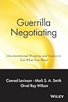 Guerrilla Negotiating: Unconventional Weapons and Tactics to Get What You Want