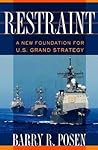 Restraint: A New Foundation for U.S. Grand Strategy