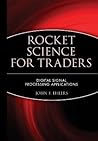 Rocket Science for Traders: Digital Signal Processing Applications