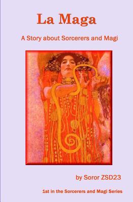 La Maga A Story about Sorcerers and Magi: A Story about Sorcerers and Magi