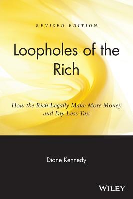 EBOOK Loopholes of the Rich: How the Rich Legally Make More Money & Pay Less Tax