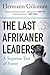The Last Afrikaner Leaders