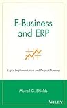 E-Business and ERP: Rapid Implementation and Project Planning