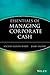 Essentials of Managing Corporate Cash