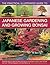 The Practical Illustrated Guide to Japanese Gardening and Growing Bonsai: Essential Advice, Step-By-Step Techniques And Projects, Plans, Plant Listings And Over 1500 Photographs And Illustrations