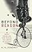 Beyond Reason: Eight Great Problems That Reveal the Limits of Science