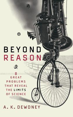 Beyond Reason: Eight Great Problems That Reveal the Limits of Science