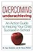 Overcoming Underachieving: An Action Guide to Helping Your Child Succeed in School