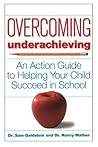 Overcoming Underachieving: An Action Guide to Helping Your Child Succeed in School