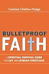 Bulletproof Faith: A Spiritual Survival Guide for Gay and Lesbian Christians