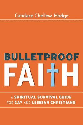 Bulletproof Faith: A Spiritual Survival Guide for Gay and Lesbian Christians (Paperback)