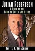 Julian Robertson: A Tiger in the Land of Bulls and Bears