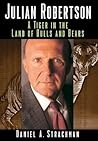 Julian Robertson: A Tiger in the Land of Bulls and Bears Julian Robertson: A Tiger in the Land of Bulls and Bears