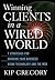 Winning Clients in a Wired World: Seven Strategies for Growing Your Business Using Technology and the Web