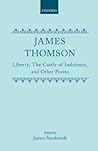 Liberty, The Castle of Indolence, and Other Poems (|c OET |t Oxford English Texts)