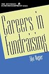 Careers in Fundraising (The AFP/Wiley Fund Development Series) Careers in Fundraising (The AFP/Wiley Fund Development Series)