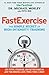 FastExercise: The Simple Secret of High-Intensity Training