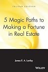5 Magic Paths to Making a Fortune in Real Estate