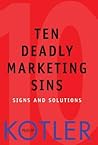 Ten Deadly Marketing Sins: Signs and Solutions Ten Deadly Marketing Sins: Signs and Solutions