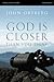 God Is Closer Than You Think Bible Study Participant's Guide
