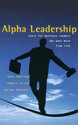Alpha Leadership: Tools for Business Leaders Who Want More from Life (Hardcover)