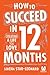 How to Succeed in 12 Months: Creating a Life You Love
