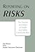 Reporting on Risks: The Practice and Ethics of Health and Safety Communication