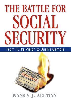 The Battle for Social Security: From FDR's Vision To Bush's Gamble