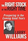 The Right Stock at the Right Time: Prospering in the Coming Good Years