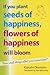 If You Plant Seeds of Happiness, Flowers of Happiness Will Bloom: How Small Things Affect Your Tomorrows!