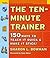 The Ten-Minute Trainer: 150 Ways to Teach It Quick and Make It Stick!
