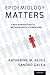 Epidemiology Matters by Katherine M. Keyes