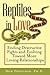 Reptiles in Love: Ending Destructive Fights and Evolving Toward More Loving Relationships