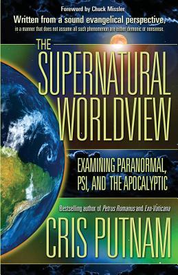 The Supernatural Worldview: Examining Paranormal, Psi, and the Apocalyptic (Paperback)