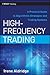 High-Frequency Trading: A Practical Guide to Algorithmic Strategies and Trading Systems