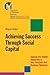 Achieving Success Through Social Capital: Tapping the Hidden Resources in Your Personal and Business Networks (J-B-UMBS Series)