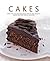 Cakes: More Than 140 Delectable Bakes For Tea Time, Desserts, Parties And Every Special Occasion