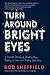 Turn Around Bright Eyes: A Karaoke Journey of Starting Over, Falling in Love, and Finding Your Voice – A Widower's Hilarious and Heartbreaking Memoir in NYC