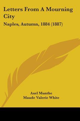 Letters From A Mourning City: Naples, Autumn, 1884 (1887)